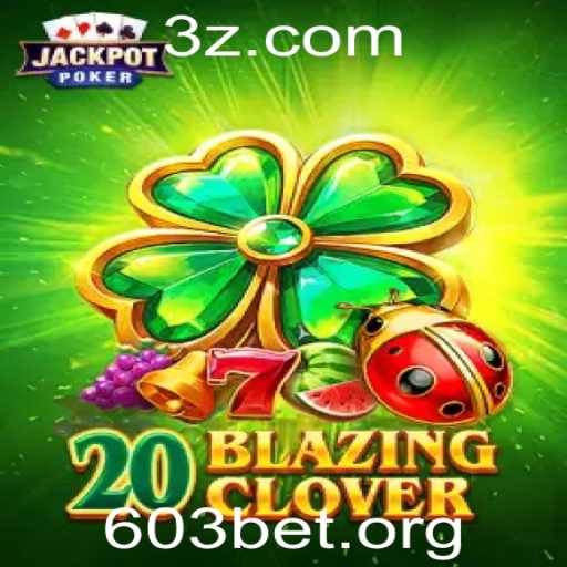 Descubra 20BlazingClover: O Novo Fenômeno de Jogo com 603 BET
