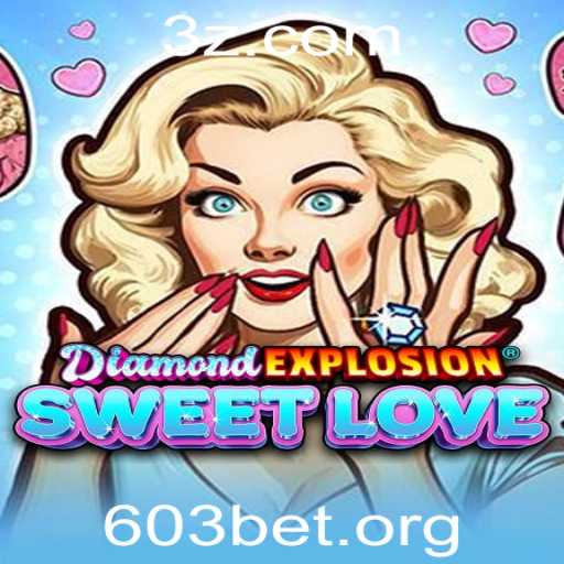 Guia Completo para DiamondExplosionSweetLove e a Estratégia 603 BET