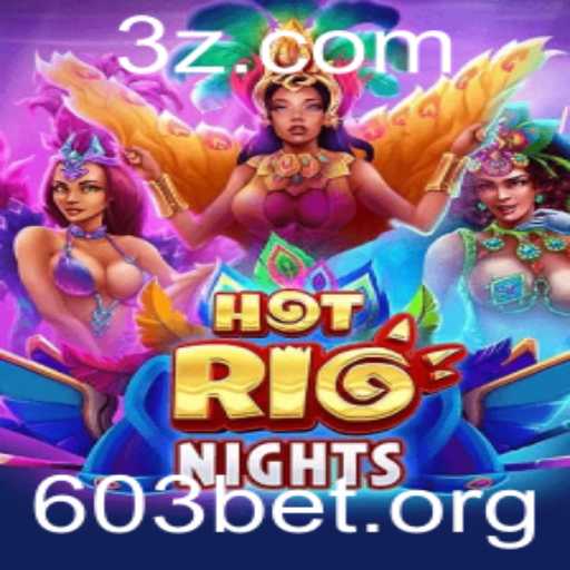 Descubra as Emocionantes Aventuras de HotRioNights com 603 BET