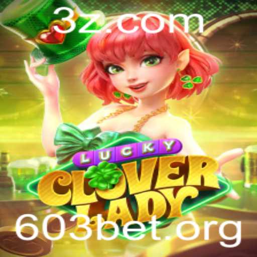 Descubra o Fascinante Mundo de LuckyCloverLady: O Jogo do Momento no Universo 603 BET