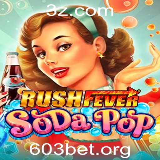 Descubra o Mundo Empolgante de RushFeverSodaPop e a Fascinante Incorporação da Palava-chave 603 BET